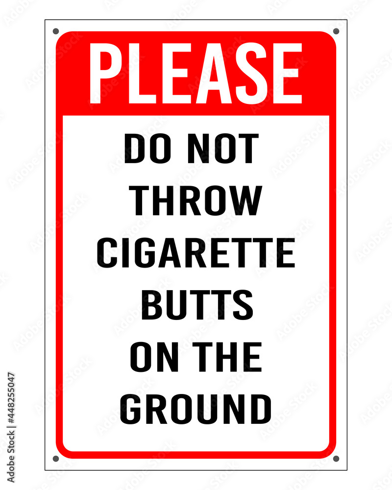 Do not throw cigarette butts on the ground sign Do not throw cigarette butts on the ground sign