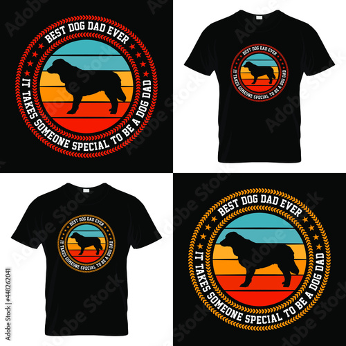 Best Dog Dad Ever Slogan with dog vector art t-shirt, lettering design, t-shirt design, poster, dog t-shirt typography with a message it takes someone special to be a dog dad, sticker