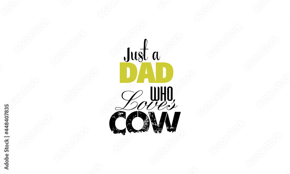 Fototapeta premium just a dad who loves cow