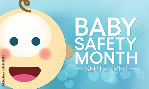 Baby safety month is observed every year in September, to educate parents and caregivers on the safe selection and use of juvenile products. Vector illustration