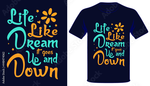 Life like dream it goes up and dowen best typography t-shirt design
