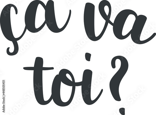 "Ca va toi?" hand drawn vector lettering in French, in English means "How are you?". Hand lettering calligraphy isolated on white. French greeting. Vector art 