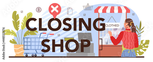 Shop closing typographic header. Commercial activities. Financial crisis