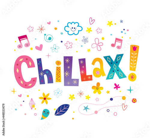 Chillax - slang word, calm down, chill and relax