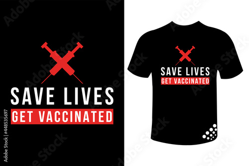 Save lives get vaccinated novel coronavirus vaccine inspirational t-shirt design