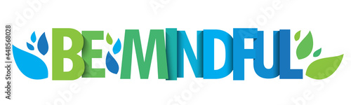 BE MINDFUL green and blue vector typography banner with leaves on white background