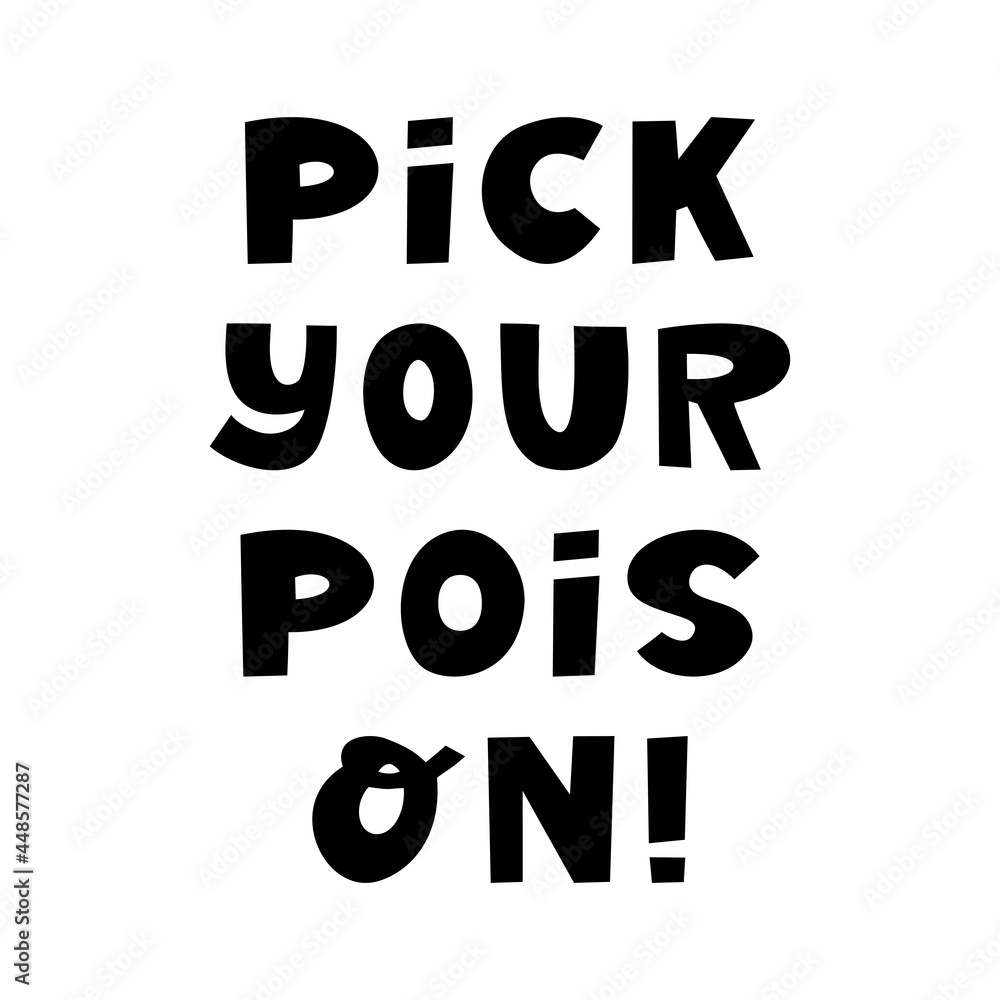 Pick your poison. Halloween quote. Cute hand drawn lettering in modern scandinavian style. Isolated on a white background. Vector stock illustration. Pick your poison. Halloween quote. Cute hand drawn lettering in modern scandinavian style. Isolated on a white background. Vector stock illustration.