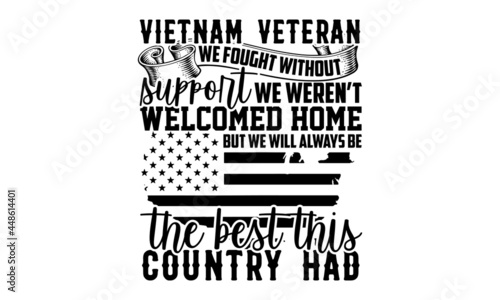 Vietnam veteran we fought without support we weren’t welcomed home but we will always be the best this country had - Veteran t shirt design, Hand drawn lettering phrase, Calligraphy t shirt design, sv