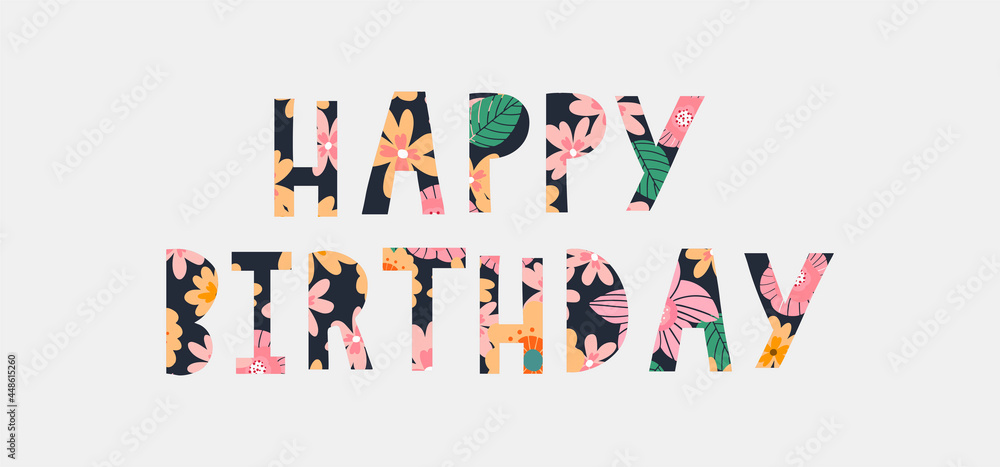 Happy Birthday text Flowers letter Holiday Banner Card Celebration Happy Birthday text Flowers letter Holiday Banner Card Celebration