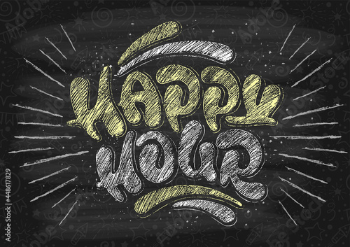 Happy Hour. Poster template with unusual hand drawn chalk calligraphy lettering for catering establishments advertisement. Black blackboard on background. Vector illustration.
