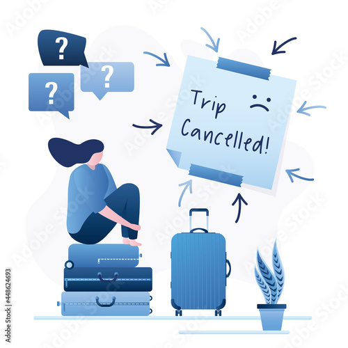 Unhappy woman tourist sitting on stack of luggage. Flight cancelled due to COVID-19 virus outbreak. Cancel plan to travel, reminder. Arrows pointing to paper note written- Trip Cancelled.