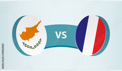 Cyprus versus France, team sports competition concept.