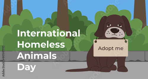 International Homeless Animals Day. Vector illustration on the theme of homeless animals. Dog with a sign. Helping animals, homeless dog. Adopt me.  The dog is looking for a home.