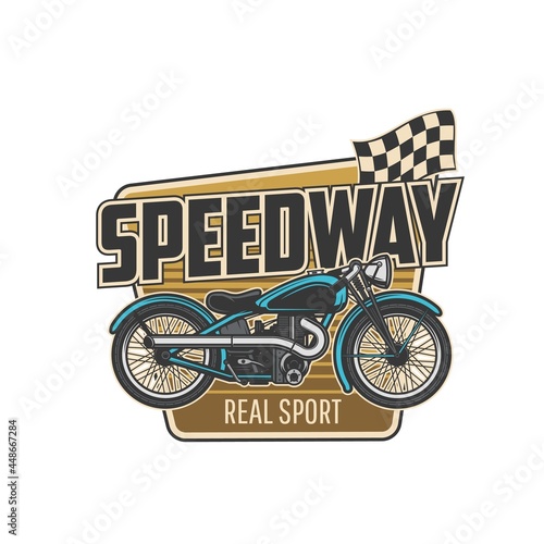 Speedway sport isolated icon with vector motorcycle and finish racing flag. Motorsport, motorbike race competition or motocross racing championship retro badge or emblem design