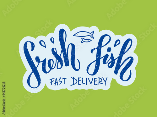 Vector illustration of fresh fish fast delivery lettering for banner, advertisement, flyer, web design, package, logo. Handwritten text for digital use or print with decorative graphics