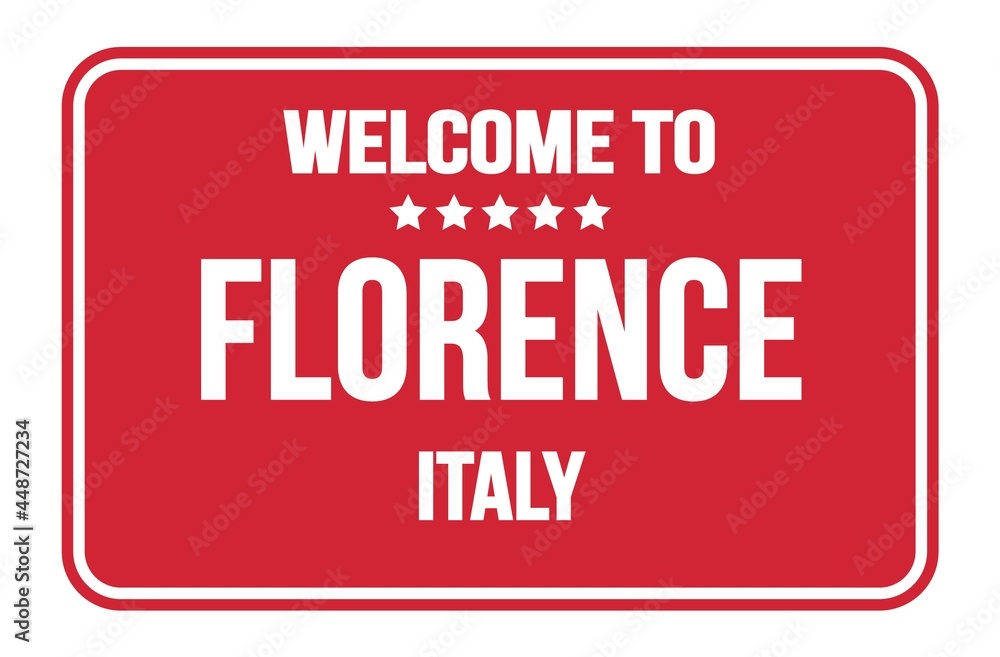 WELCOME TO FLORENCE - ITALY, words written on red street sign stamp WELCOME TO FLORENCE - ITALY, words written on red street sign stamp