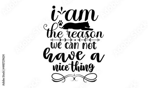 I am the reason we can not have a nice thing SVG, Puppy svg, Dog svg, svg Bundle, SVG files for Cricut, Cricut SVG, Cricut Maker, Cricut templates, Cut files, Silhouette svg