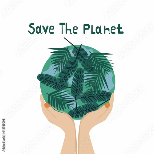 Hand lettering save the planet and the human hands that hold the planet. Vector illustration 