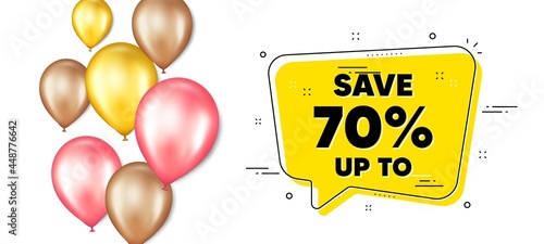 Save up to 70 percent. Balloons promotion banner with chat bubble. Discount Sale offer price sign. Special offer symbol. Discount chat message. Isolated party balloons banner. Vector