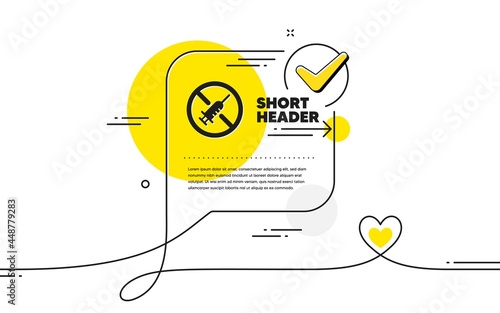 No vaccine simple icon. Continuous line check mark chat bubble. Stop Vaccination sign. Syringe jab symbol. No vaccine icon in chat comment. Talk with heart banner. Vector