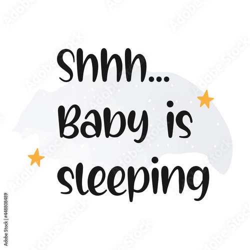 Shhh... Baby is sleeping quote. Vector illustration.