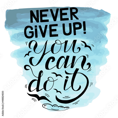 Never give up! You can do it! photo