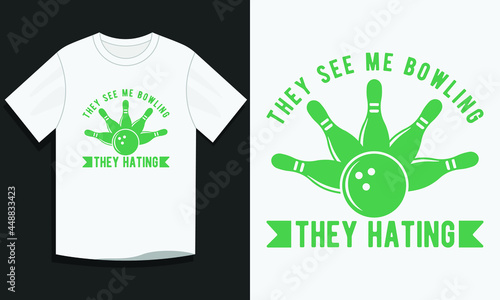 they see me bowling they hating bowling t-shirt, Vintage bowling t-shirt design, Typography bowling t shirt vector, Calligraphy bowling t-shirt design