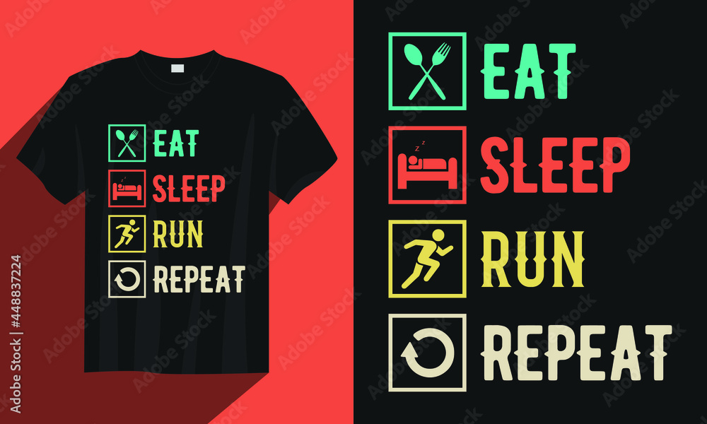Eat sleep run repeat run t-shirt design, Run t-shirt design, Vintage run t-shirt design vector, Typography run t-shirt design Eat sleep run repeat run t-shirt design, Run t-shirt design, Vintage run t-shirt design vector, Typography run t-shirt design