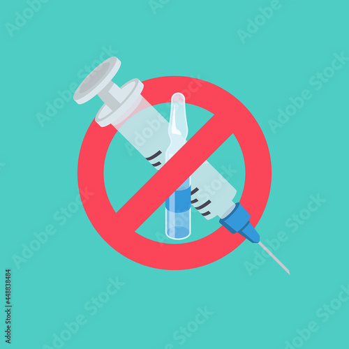 Ampoule with vaccine and syringe under the red forbidden sign. Anti-vaccination protest. Rejecting preventive medicine. Vaccine refusal. Rejecting preventive coronavirus covid-19. Vector flat design.