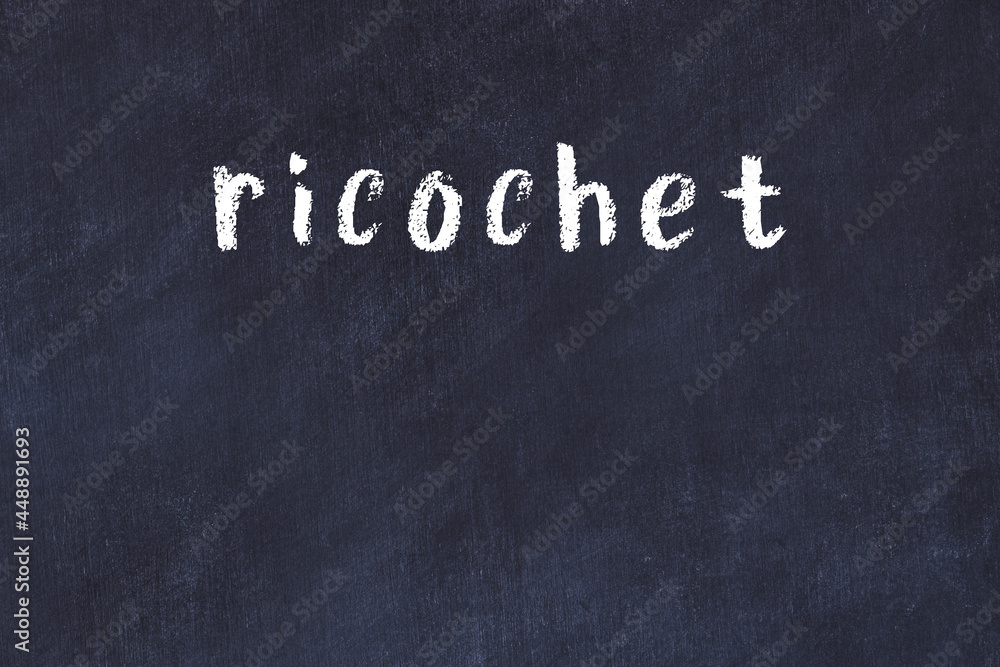 College chalk desk with the word ricochet written on in - obrazy, fototapety, plakaty 
