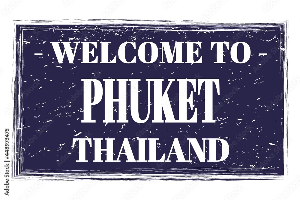 WELCOME TO PHUKET - THAILAND, words written on strong blue stamp