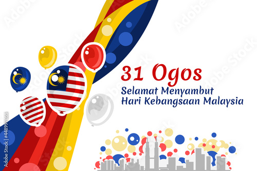 Translate: August 31, Happy National Day of Malaysia. Happy Independence day of Malaysia vector illustration. Suitable for greeting card, poster and banner.