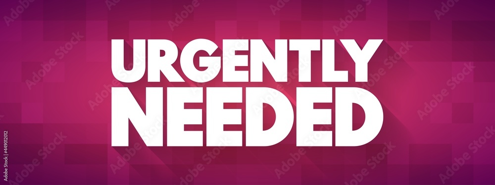 Fototapeta premium Urgently Needed text quote, concept background