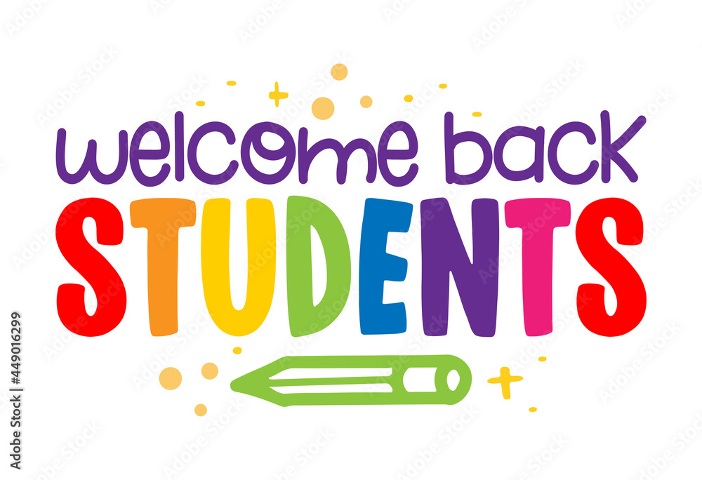 Welcome back Students to school - colorful typography design. Good for clothes, gift sets, photos or motivation posters.