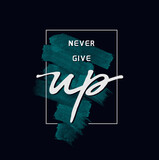 never give up slogan typography graphic design casual t shirt vector illustration
