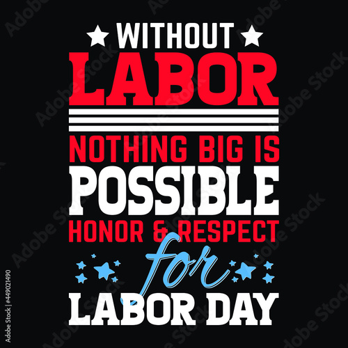 Without Labor nothing big is possible honor and respect for labor day typography design
