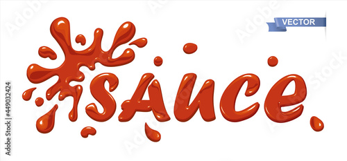 Sauce. Vector lettering in red color with glare isolated on white background. Blots, spray and spots sauce. Concept for logo, card, typography, poster, print.
