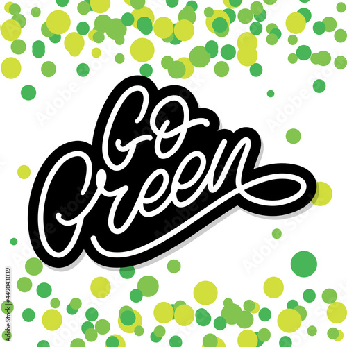 Go Green label, trendy brush lettering, inspirational phrase. Vegetarian concept. Vector calligraphy for vegan shop, cafe, restaurant menu, badges, stickers, banners, logos. Modern typography