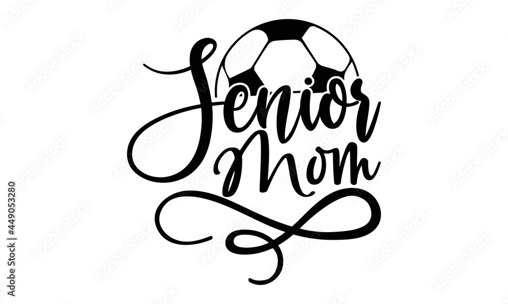 Senior Mom- Football t shirts design, Hand drawn lettering phrase, Calligraphy t shirt design, Isolated on white background, svg Files for Cutting Cricut and Silhouette, EPS 10