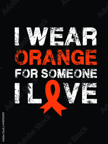I wear orange for someone I love leukemia awareness t-shirt eps design.