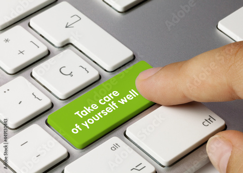 Take care of yourself well - Inscription on Green Keyboard Key.