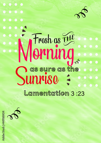 Foto Bible Verses  Fresh as the Morning as sure as the sunrise Lamentation 3:23