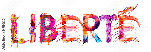 Liberté - lettrage avec des lettres peintes en couleur