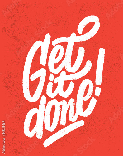 Get it done. Vector handwritten lettering. Motivational poster. 