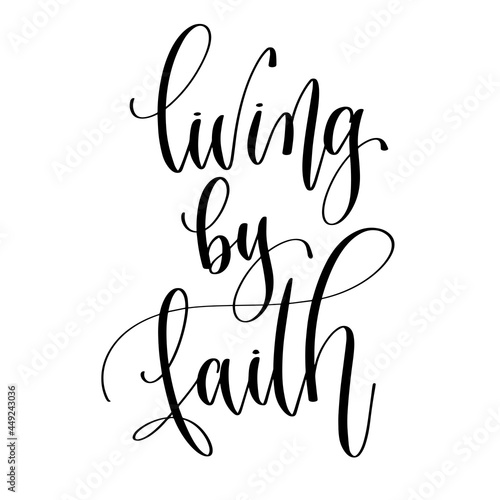 living by faith - hand lettering inscription calligraphy vector illustration