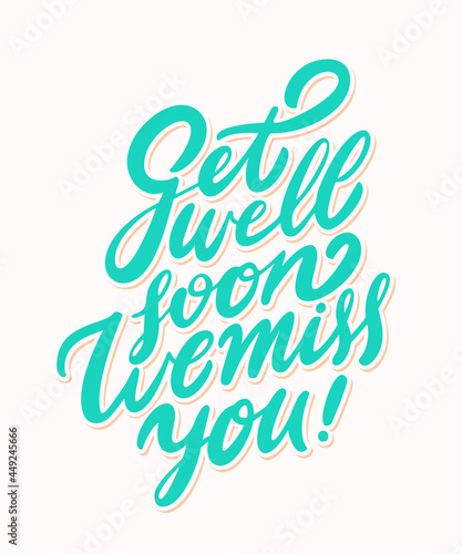  Get well soon, we miss you. Vector handwritten lettering.