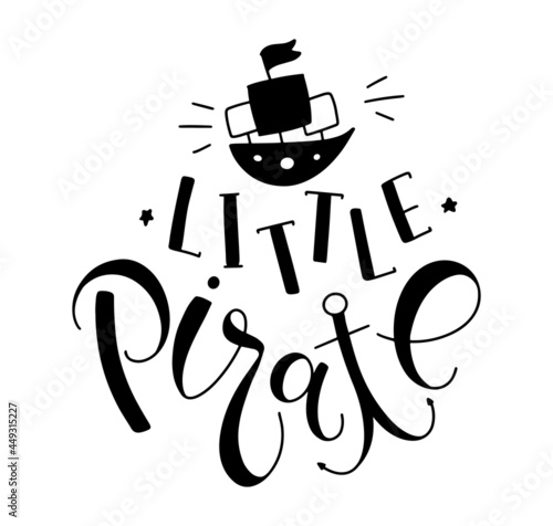 Little Pirate - lettering with doodle Flying Dutchman, ship with black sails. Vector illustration