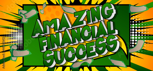 Amazing Financial Success - Comic book word on colorful comics background. Abstract business text.