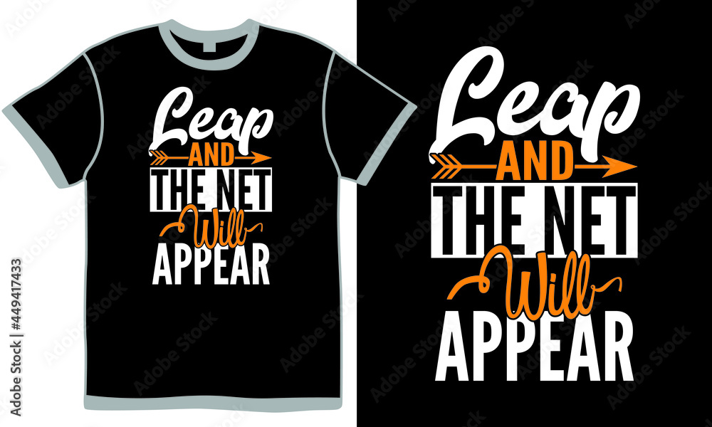 leap and the net will appear, wisdom quote design, purposeful isolated clothing, inspiring attitude lifestyle t shirt design concept