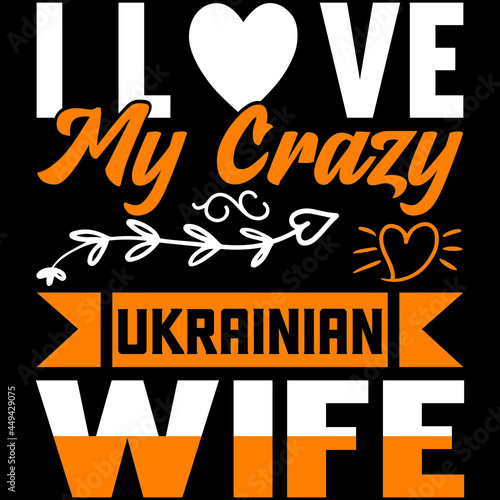 i love my crazy Ukrainian wife 